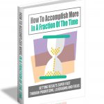 How To Accomplish More In A Fraction Of The Time Book